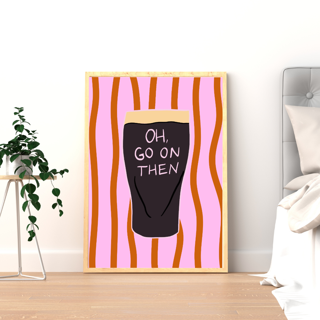Oh Go On Then Wall Print